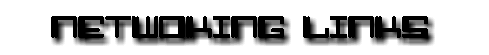 ...::::NETWORKING.......LINKS::::...